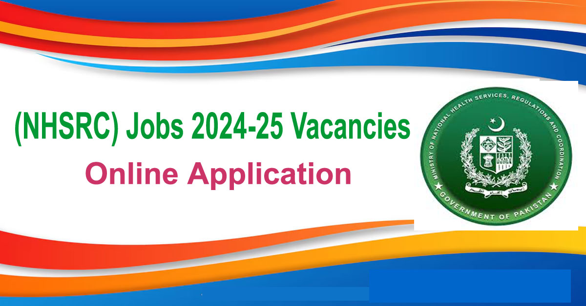 Ministry of National Health Services Regulations & Coordination (NHSRC) Jobs 2024-25 Vacancies